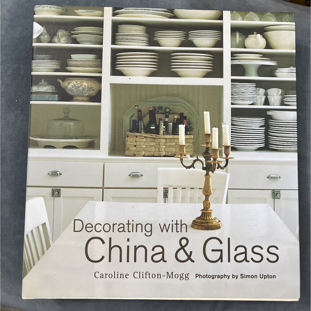 Decorating with China and Glass by Clifton-Mogg, Caroline HC Book Decor